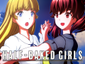 Half-Baked Girls - Demo Version Release!
