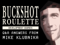 BUCKSHOT ROULETTE — Q&A Session with Mike Klubnika