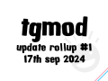 TGMod: Update Rollup #1 - 17th September 2024