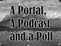 A Portal, A Podcast and a Poll