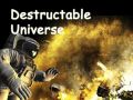 Destructable Universe Features