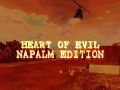 Heart of Evil Napalm Edition is released!