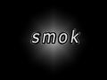 very soon, first demo of Smok