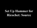 Setting up Hammer for Ricochet: Source