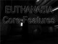 Euthanasia Core Features