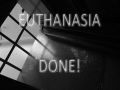 Euthanasia Done! 