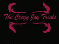 The Crazy Jay Trials (getting closer)