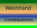 Wasteland Consequences Introduction!!!