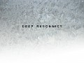 Deep Resonance is here. More or less...