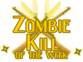 Zombie Kill Of The Week