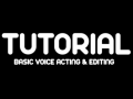 Basic Voice Acting & Edting Guide