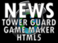 Tower Guard and Game Maker HTML5