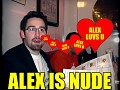 Alex is NUDE. (almost)