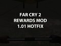 Far Cry 2 Rewards Mod 1.01 Hotfix (Jump bugs)