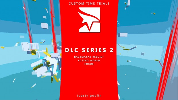 Toasty Goblin's Custom DLC Time Trials Series 2
