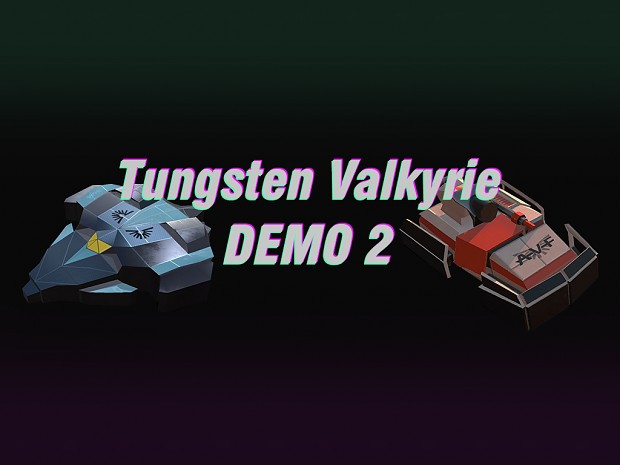 Tungsten Valkyrie Demo 2