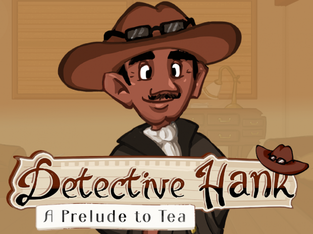 Detective Hank; A Prelude to Tea (Mac)