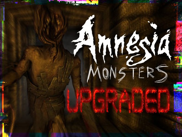 Amnesia Monsters - Upgraded