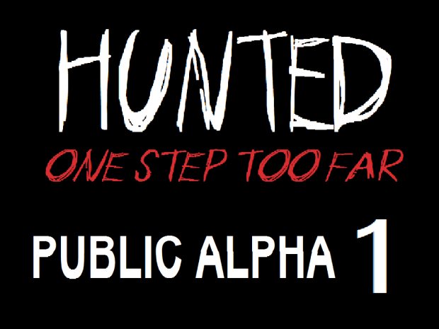 Hunted: One Step Too Far / PUBLIC ALPHA 1