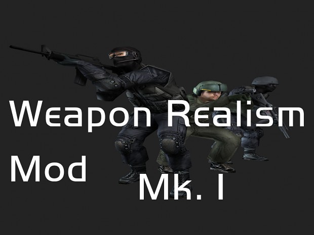 Weapon Realism Mod Mk.1