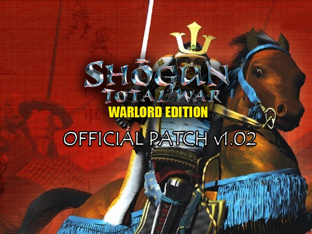 Shogun: TW - Warlord Edition v1.02 Euro/US Patch