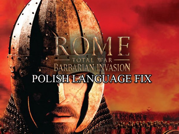Rome: TW - Barbarian Invasion Polish Language Fix