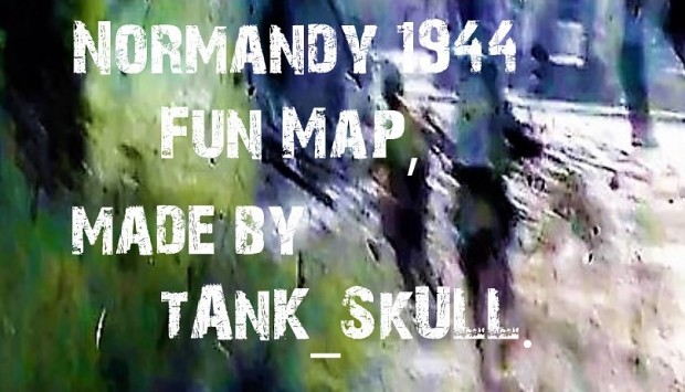 Normandy 1944 Fun Map feat GSM. Updated.