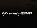 Nightmare Sunday RELOADED BETA V2.7 (installer)