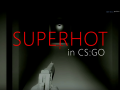 SUPERHOT in CS:GO V2