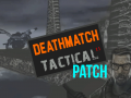 Deathmatch: Tactical 1.1 PATCH