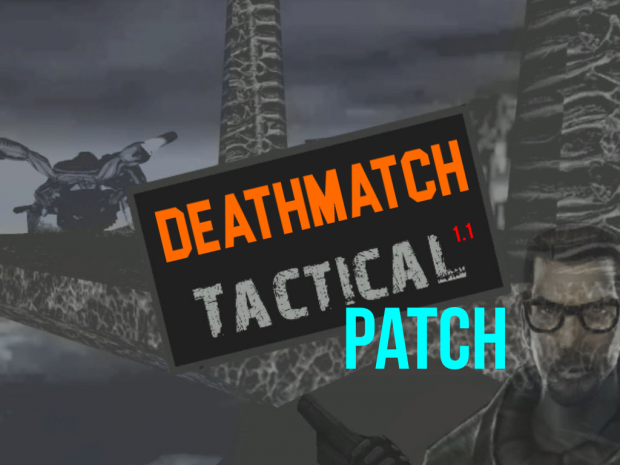 Deathmatch: Tactical 1.1 PATCH