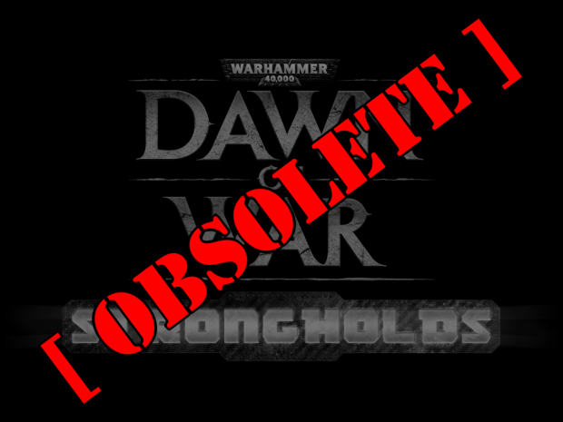 [OBSOLETE] Dawn of War: Strongholds [v1.5.1 patch]