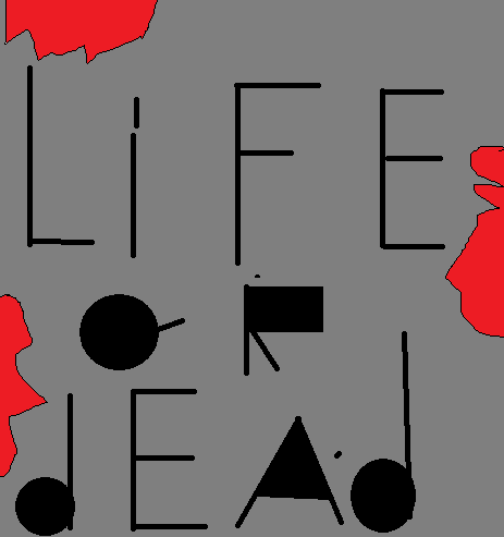 life or dead