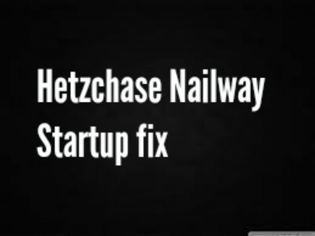 Hetzchase Nailway Patch for start-up problems