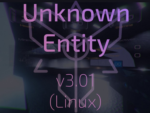 Unknown Entity - v3.01 (Linux) [.7z]