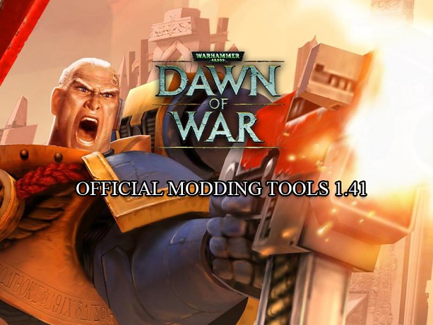 WH40K: Dawn of War Mod Tools v1.41 (with samples)