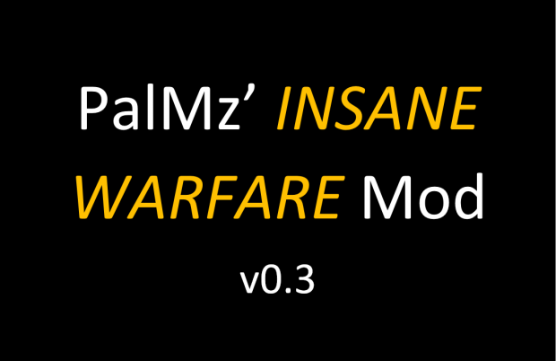 PalMz' Insane Warfare Mod v0.3 (outdated)