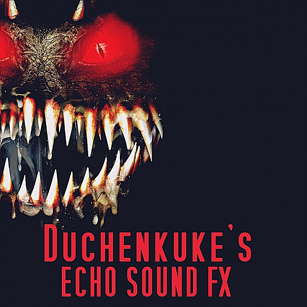 Duchenkuke's ECHO SOUND FX - SOUND OVERHAUL