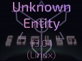 Unknown Entity - v3.04 (Linux) [.7z]