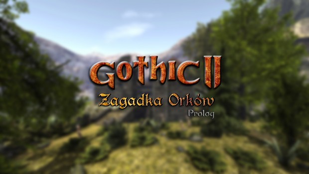 Gothic 2 Zagadka Orków Prolog 1.0.28 PL