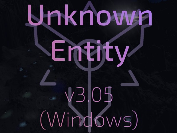 Unknown Entity - v3.05 (Windows) [.7z]