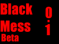 Black Mess Demo/BETA