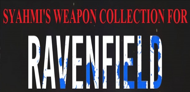 Syahmi's Weapon Collection for Ravenfield V7