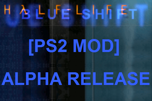 [PS2 mod] Blue Shift: Alpha release (OLD)