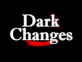 Dark Changes V1.0.4