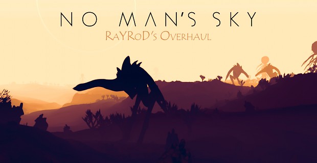 No Man's Sky: RaYRoD's Overhaul v10-(1.9.2.4 BETA)