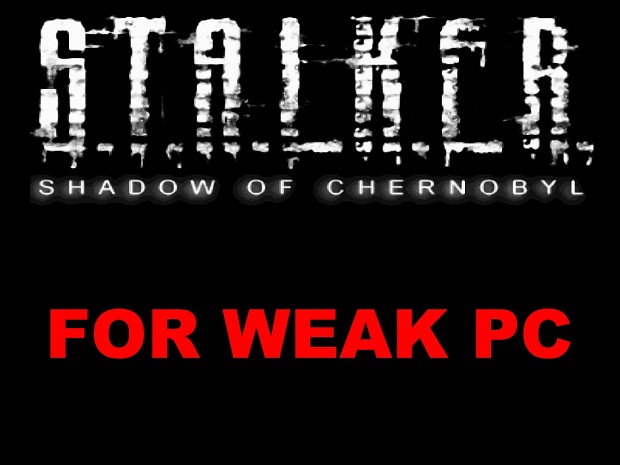 S.T.A.L.K.E.R Shadow of Chernobyl for weak pc