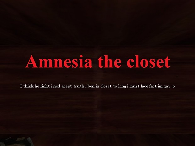 Amnesia the closet