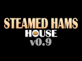 Steamed Hams House v0.9