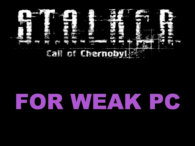 S.T.A.L.K.E.R. Call of Chernobyl for weak pc